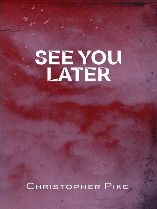 Title details for See You Later by Christopher Pike - Available